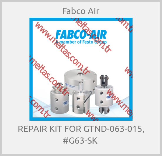Fabco Air - REPAIR KIT FOR GTND-063-015, #G63-SK 
