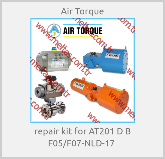 Air Torque - repair kit for AT201 D B F05/F07-NLD-17 
