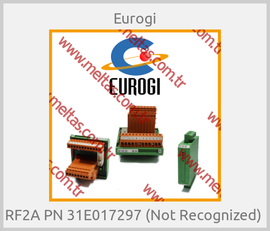 Eurogi-RF2A PN 31E017297 (Not Recognized) 