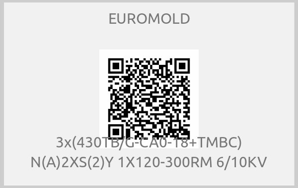 EUROMOLD - 3x(430TB/G-CA0-18+TMBC) N(A)2XS(2)Y 1X120-300RM 6/10KV