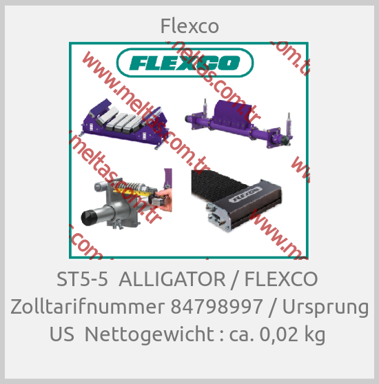 Flexco-ST5-5  ALLIGATOR / FLEXCO  Zolltarifnummer 84798997 / Ursprung US  Nettogewicht : ca. 0,02 kg 