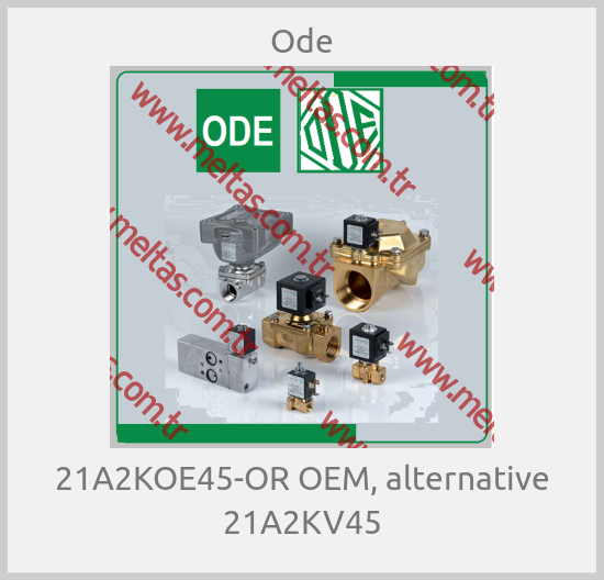 Ode - 21A2KOE45-OR OEM, alternative 21A2KV45