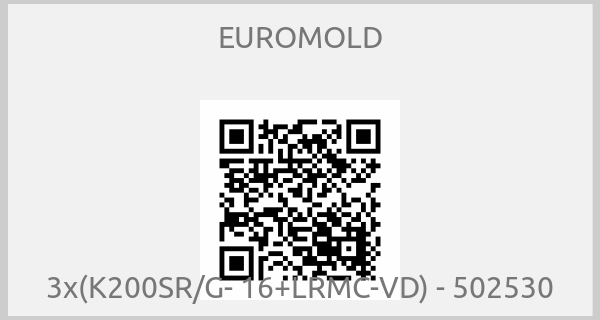 EUROMOLD - 3x(K200SR/G- 16+LRMC-VD) - 502530