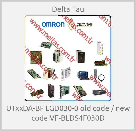 Delta Tau-UTxxDA-BF LGD030-0 old code / new code VF-BLDS4F030D