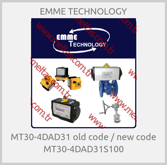 EMME TECHNOLOGY-MT30-4DAD31 old code / new code MT30-4DAD31S100