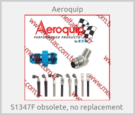 Aeroquip-S1347F obsolete, no replacement 