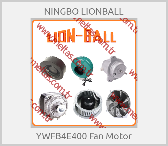 NINGBO LIONBALL - YWFB4E400 Fan Motor