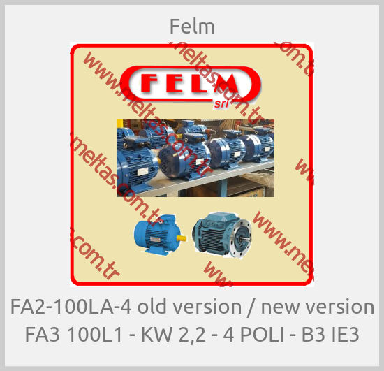 Felm - FA2-100LA-4 old version / new version FA3 100L1 - KW 2,2 - 4 POLI - B3 IE3