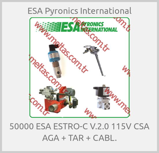 ESA Pyronics International - 50000 ESA ESTRO-C V.2.0 115V CSA AGA + TAR + CABL.