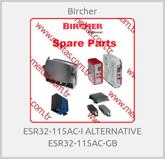 Bircher - ESR32-115AC-I ALTERNATIVE ESR32-115AC-GB