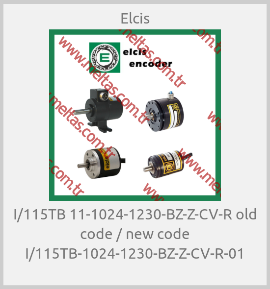 Elcis - I/115TB 11-1024-1230-BZ-Z-CV-R old code / new code I/115TB-1024-1230-BZ-Z-CV-R-01