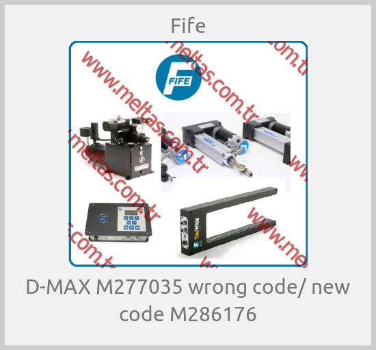 Fife-D-MAX M277035 wrong code/ new code M286176