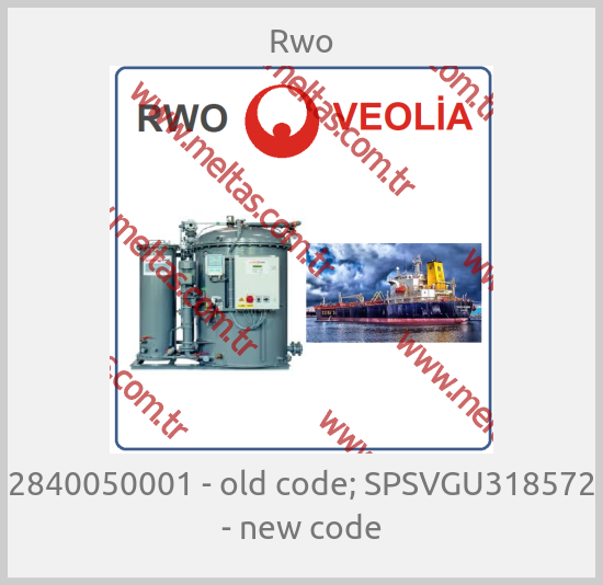 Rwo - 2840050001 - old code; SPSVGU318572 - new code