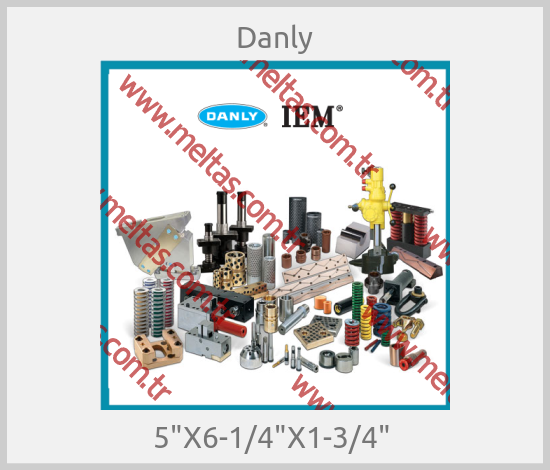 Danly - 5"X6-1/4"X1-3/4" 