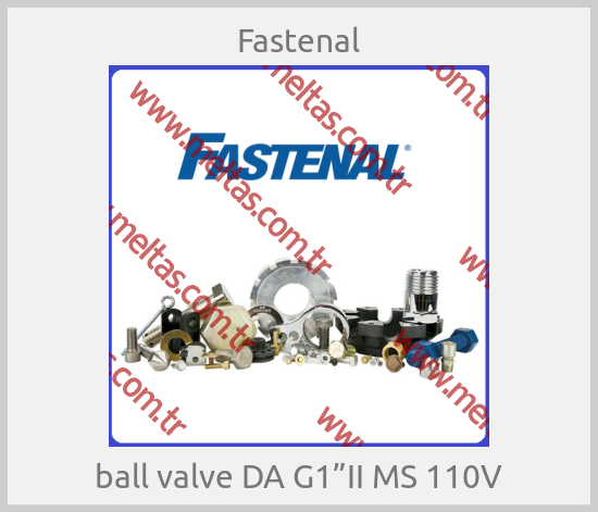 Fastenal - ball valve DA G1”II MS 110V