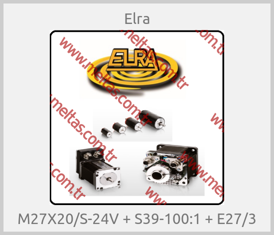 Elra-M27X20/S-24V + S39-100:1 + E27/3