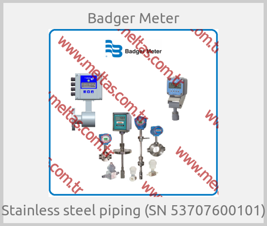 Badger Meter - Stainless steel piping (SN 53707600101)