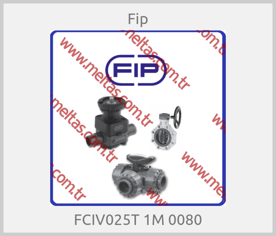 Fip - FCIV025T 1M 0080