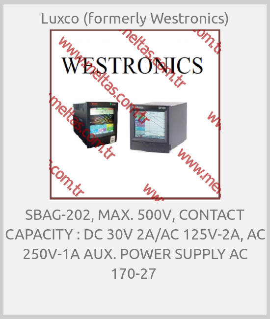 Luxco (formerly Westronics)-SBAG-202, MAX. 500V, CONTACT CAPACITY : DC 30V 2A/AC 125V-2A, AC 250V-1A AUX. POWER SUPPLY AC 170-27 