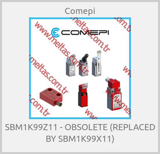 Comepi-SBM1K99Z11 - OBSOLETE (REPLACED BY SBM1K99X11)