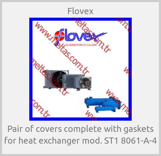 Flovex - Pair of covers complete with gaskets for heat exchanger mod. ST1 8061-A-4