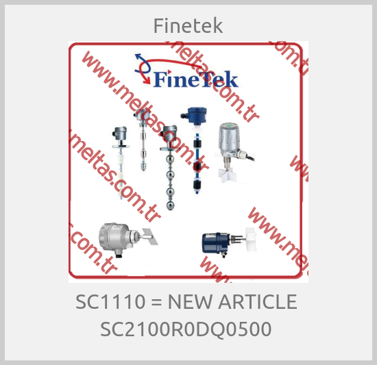 Finetek - SC1110 = NEW ARTICLE  SC2100R0DQ0500 