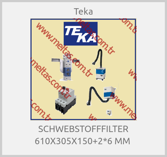 Teka - SCHWEBSTOFFFILTER 610X305X150+2*6 MM 