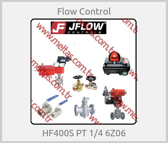 Flow Control - HF400S PT 1/4 6Z06