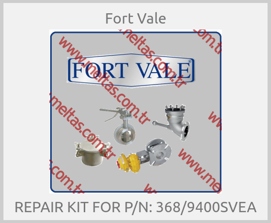 Fort Vale - REPAIR KIT FOR P/N: 368/9400SVEA