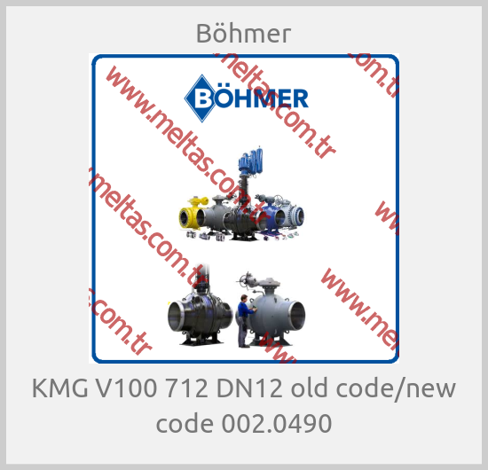 Böhmer - KMG V100 712 DN12 old code/new code 002.0490