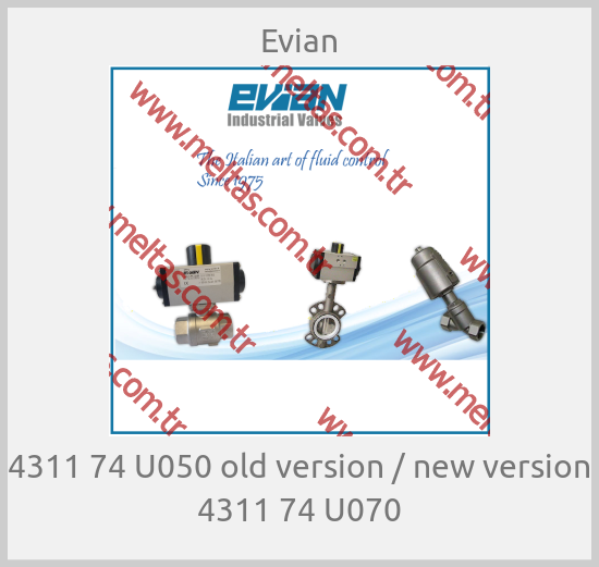 Evian - 4311 74 U050 old version / new version 4311 74 U070