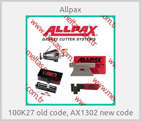 Allpax - 100K27 old code, AX1302 new code