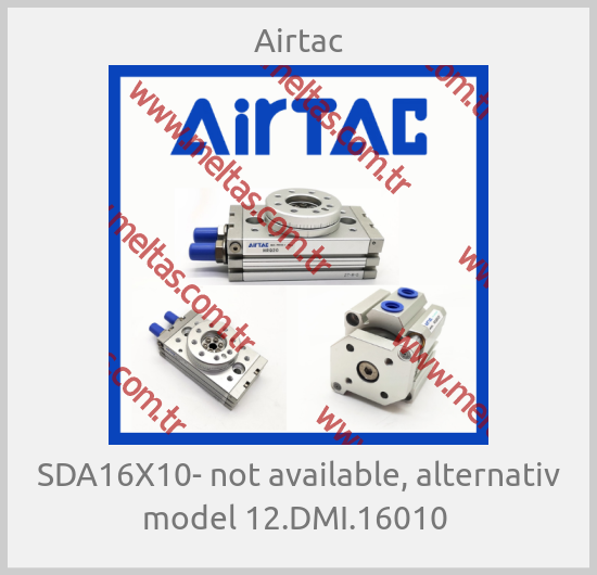 Airtac - SDA16X10- not available, alternativ model 12.DMI.16010 