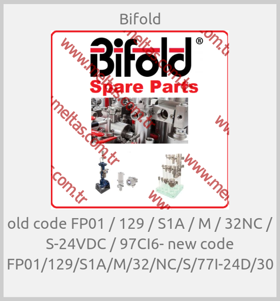 Bifold - old code FP01 / 129 / S1A / M / 32NC / S-24VDC / 97CI6- new code FP01/129/S1A/M/32/NC/S/77I-24D/30