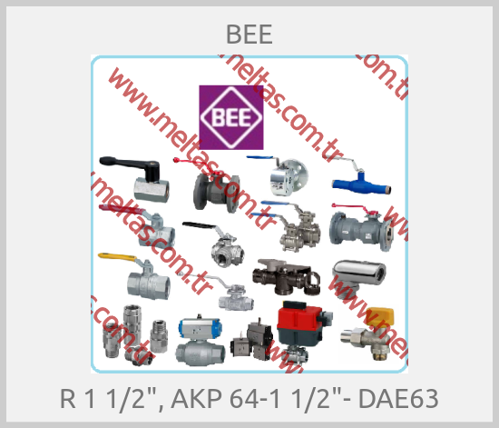 BEE - R 1 1/2", AKP 64-1 1/2"- DAE63
