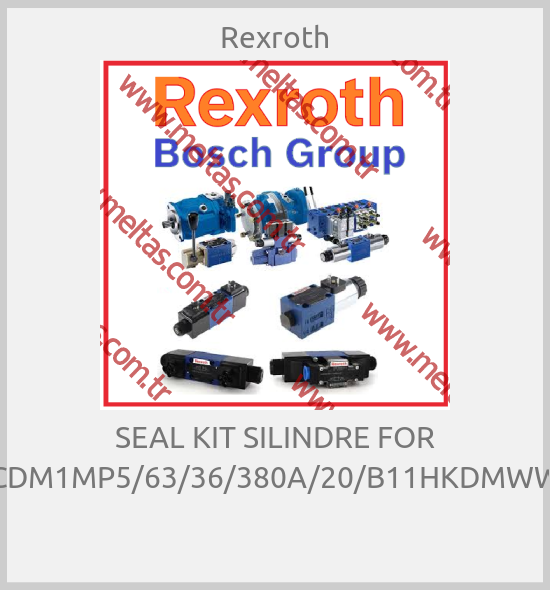 Rexroth - SEAL KIT SILINDRE FOR CDM1MP5/63/36/380A/20/B11HKDMWW 