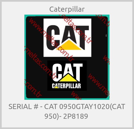 Caterpillar - SERIAL # - CAT 0950GTAY1020(CAT 950)- 2P8189 