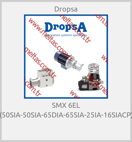 Dropsa - SMX 6EL (50SIA-50SIA-65DIA-65SIA-25IA-16SIACP) 