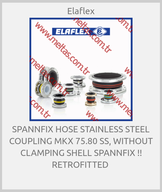 Elaflex-SPANNFIX HOSE STAINLESS STEEL COUPLING MKX 75.80 SS, WITHOUT CLAMPING SHELL SPANNFIX !! RETROFITTED 