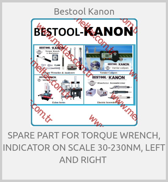 Bestool Kanon - SPARE PART FOR TORQUE WRENCH, INDICATOR ON SCALE 30-230NM, LEFT AND RIGHT 