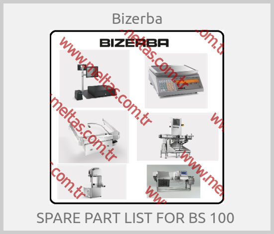 Bizerba - SPARE PART LIST FOR BS 100 