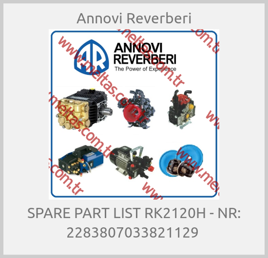 Annovi Reverberi - SPARE PART LIST RK2120H - NR: 2283807033821129 