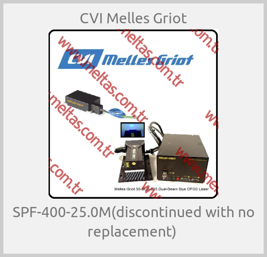CVI Melles Griot-SPF-400-25.0M(discontinued with no replacement) 
