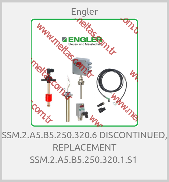 Engler - SSM.2.A5.B5.250.320.6 DISCONTINUED, REPLACEMENT SSM.2.A5.B5.250.320.1.S1 