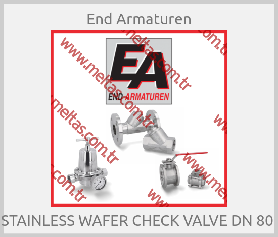 End Armaturen - STAINLESS WAFER CHECK VALVE DN 80 