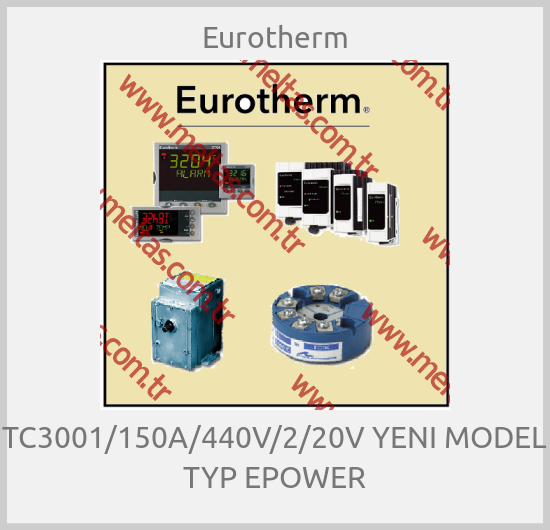 Eurotherm-TC3001/150A/440V/2/20V YENI MODEL TYP EPOWER