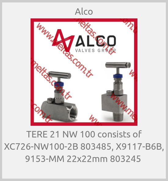 Alco - TERE 21 NW 100 consists of XC726-NW100-2B 803485, X9117-B6B, 9153-MM 22x22mm 803245 