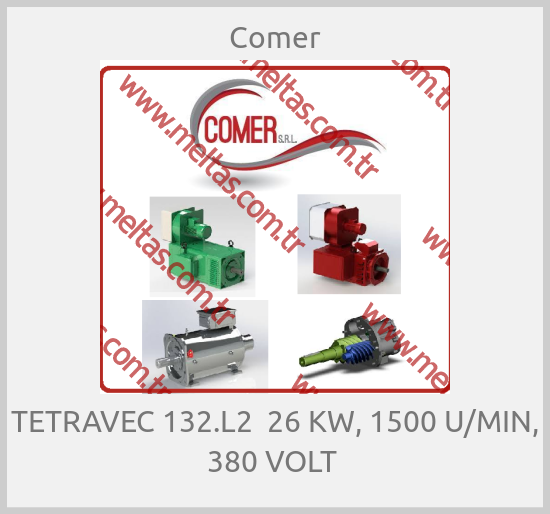 Comer - TETRAVEC 132.L2  26 KW, 1500 U/MIN, 380 VOLT 