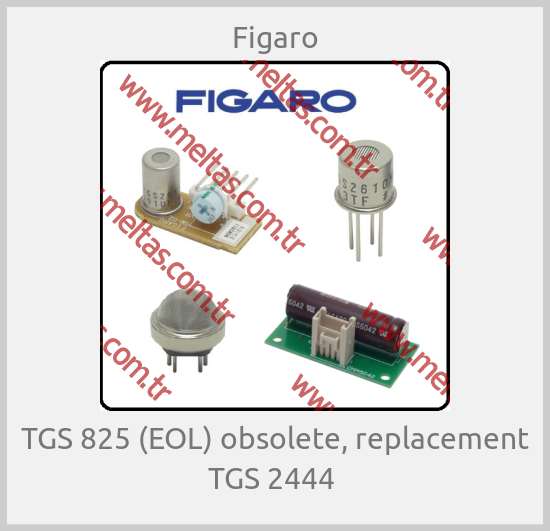 Figaro-TGS 825 (EOL) obsolete, replacement TGS 2444 