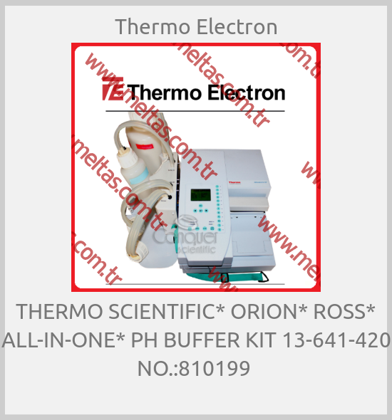 Thermo Electron - THERMO SCIENTIFIC* ORION* ROSS* ALL-IN-ONE* PH BUFFER KIT 13-641-420 NO.:810199 